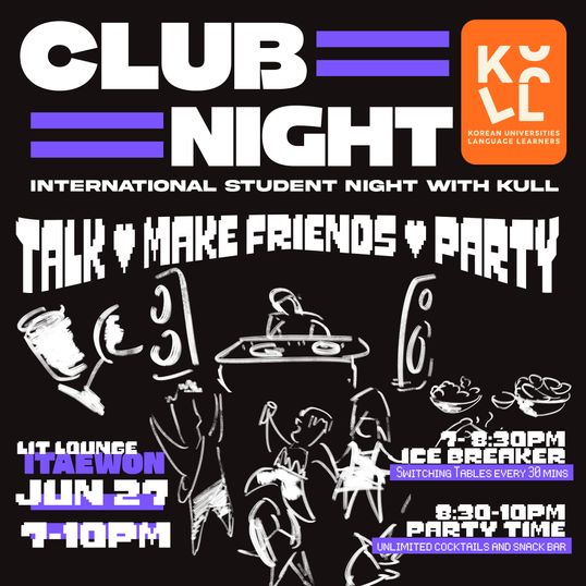 [KULL] CLUB NIGHT 🥂Itaewon Language Exchange ✨